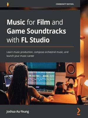 cover image of Music for Film and Game Soundtracks with FL Studio